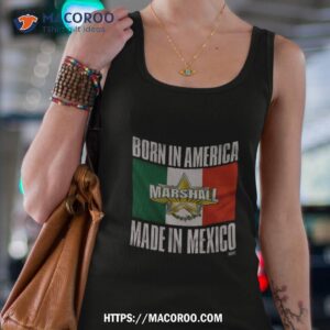 qt marshall born in america made in mexico shirt tank top 4