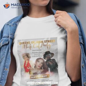 queens of main street white out party september 1 2023 shirt tshirt