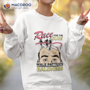 race for the cure male pattern valdness shirt sweatshirt 2