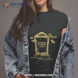 rawdogged my mental illness shirt tshirt 2