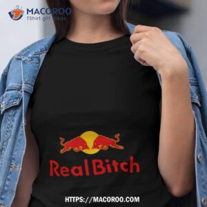 Real Bitch Shirt