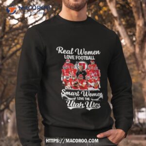 real women love football smart women love the utah utes players team shirt sweatshirt