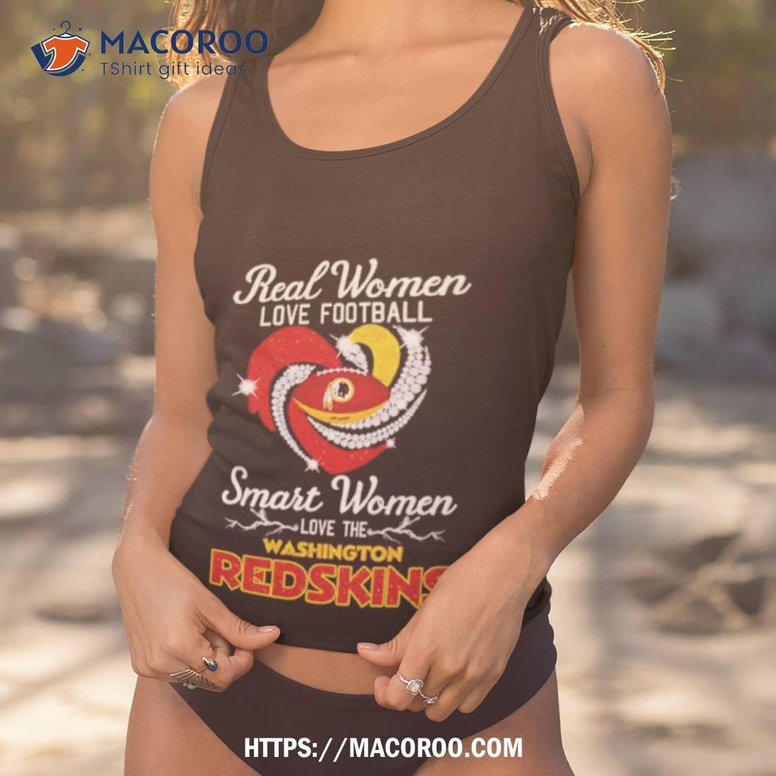 Real women love football smart women love the Washington Redskins