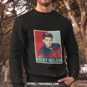 ricky nelson singer pop pioneer musician actor shirt sweatshirt