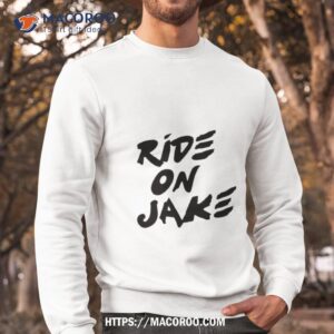 ride on jake shirt sweatshirt