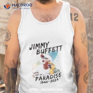 rip jimmy buffett rip in paradise 1946 2023 shirt tank top
