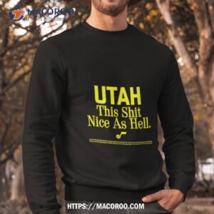 rob perez utah this shit nice as hell shirt sweatshirt