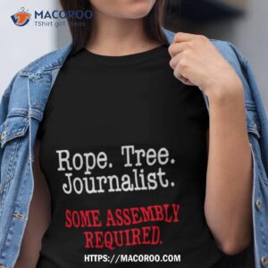 Rope Tree Journalist Some Assembly Required Shirt
