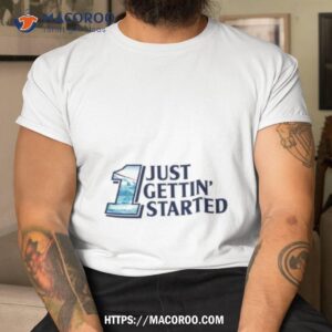 Ross Chastain 1 Just Gettin’ Started Busch Lighshirt