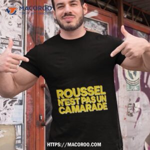 Roussel N’est Pas Un Camarade Shirt