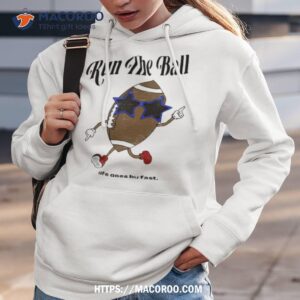 Run The Ball Life Goes By Fast Don’t Miss Your Opportunity Shirt 1 run the ball life goes by fast don t miss your opportunity shirt hoodie 3
