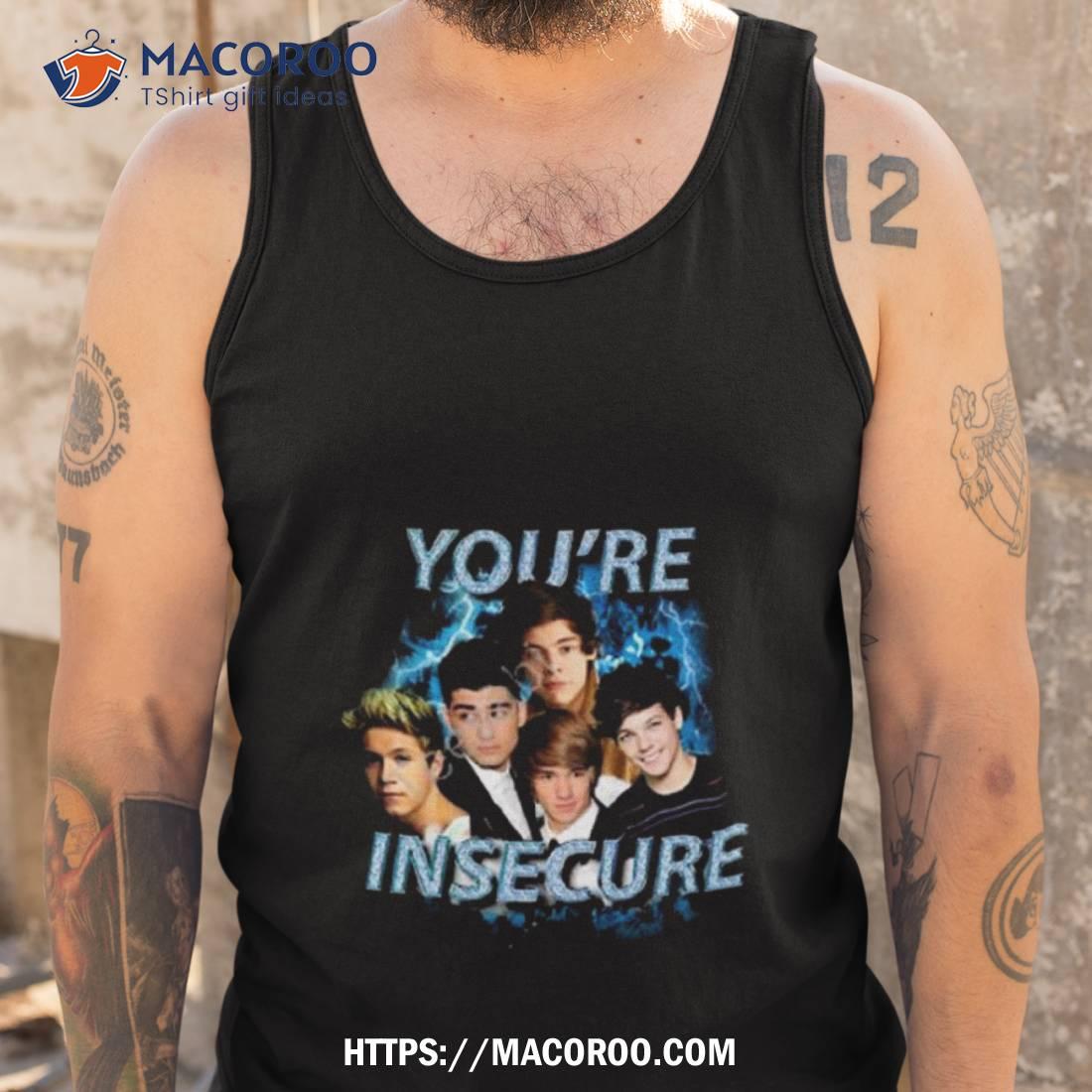 Sadstreet You’re Insecure Shirt Sadstreet You’re Insecure Shirt