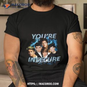 Sadstreet You’re Insecure Shirt