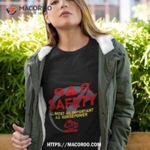 Safety Almost As Important As Horsepower Shirt