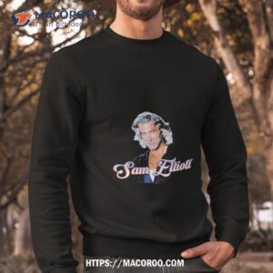 sam flliott portrait shirt sweatshirt
