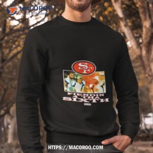 san francisco 49ers fiendin 4 tha sixth shirt sweatshirt