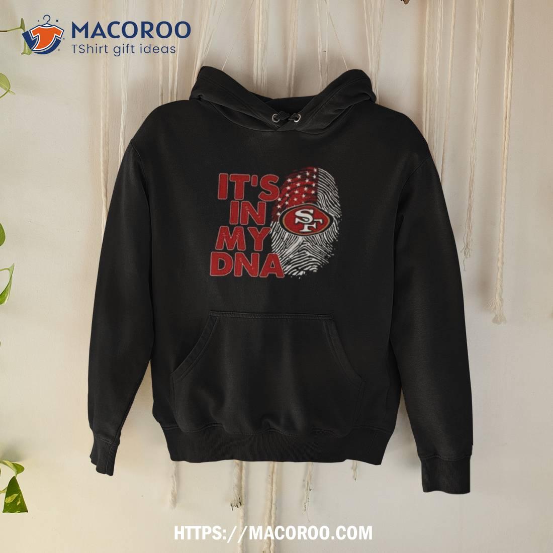 San Francisco 49ers Football 2023 It’s In My Dna Shirt San Francisco 49ers Football 2023 It’s In My Dna Shirt