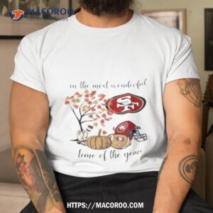 San Francisco 49ers In The Most Wonderful Time Of The Year 2023 Shirt