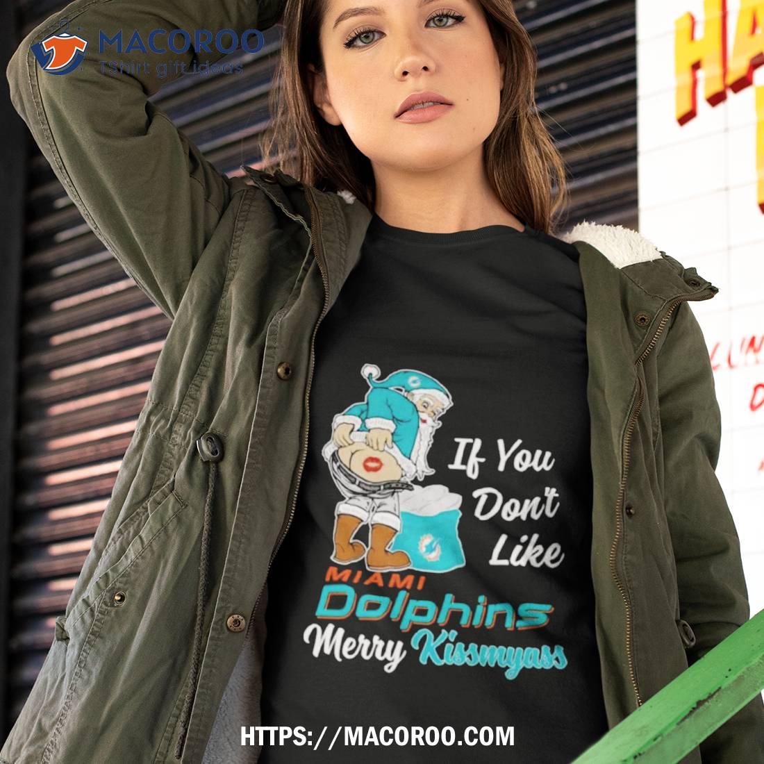 If you don't like Miami Dolphins Merry Kissmyass funny 2023 shirt