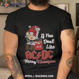 Santa Claus If You Don’t Like Ac X Dc Merry Kissmyass 2023 Shirt