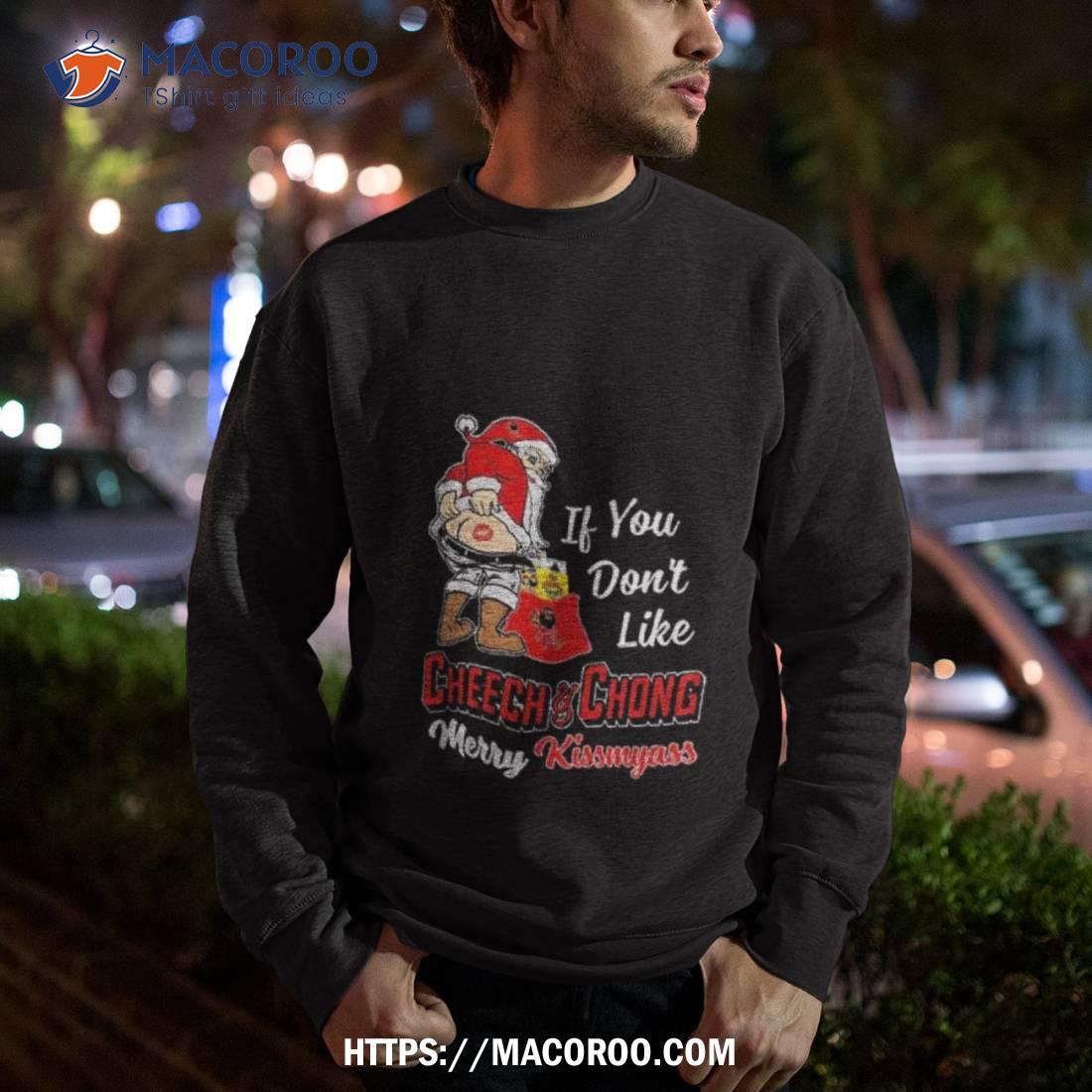 Santa Claus If You Don’t Like Cheech & Chong Merry Kissmyass 2023 Shirt Santa Claus If You Don’t Like Cheech & Chong Merry Kissmyass 2023 Shirt
