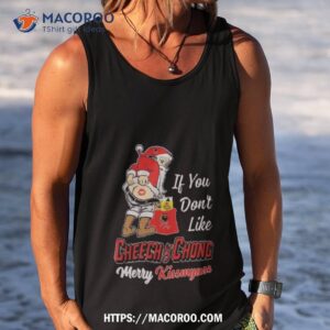 Santa Claus If You Don’t Like Cheech & Chong Merry Kissmyass 2023 Shirt 3 santa claus if you don t like cheech amp chong merry kissmyass 2023 shirt tank top