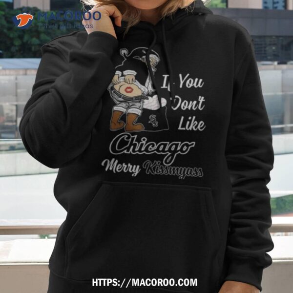 Santa Claus If You Don’t Like Chicago White Sox Merry Kissmyass T Shirt