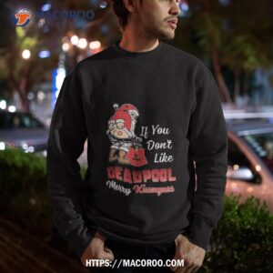 santa claus if you don t like deadpool merry kissmyass 2023 shirt sweatshirt