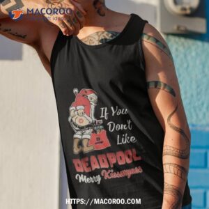 santa claus if you don t like deadpool merry kissmyass 2023 shirt tank top 1