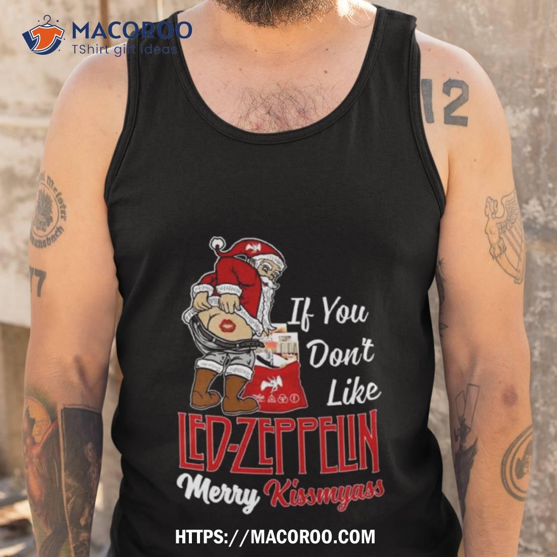 Santa Claus If You Don’t Like Led Zeppelin Merry Kissmyass 2023 T Shirt Santa Claus If You Don’t Like Led Zeppelin Merry Kissmyass 2023 T Shirt