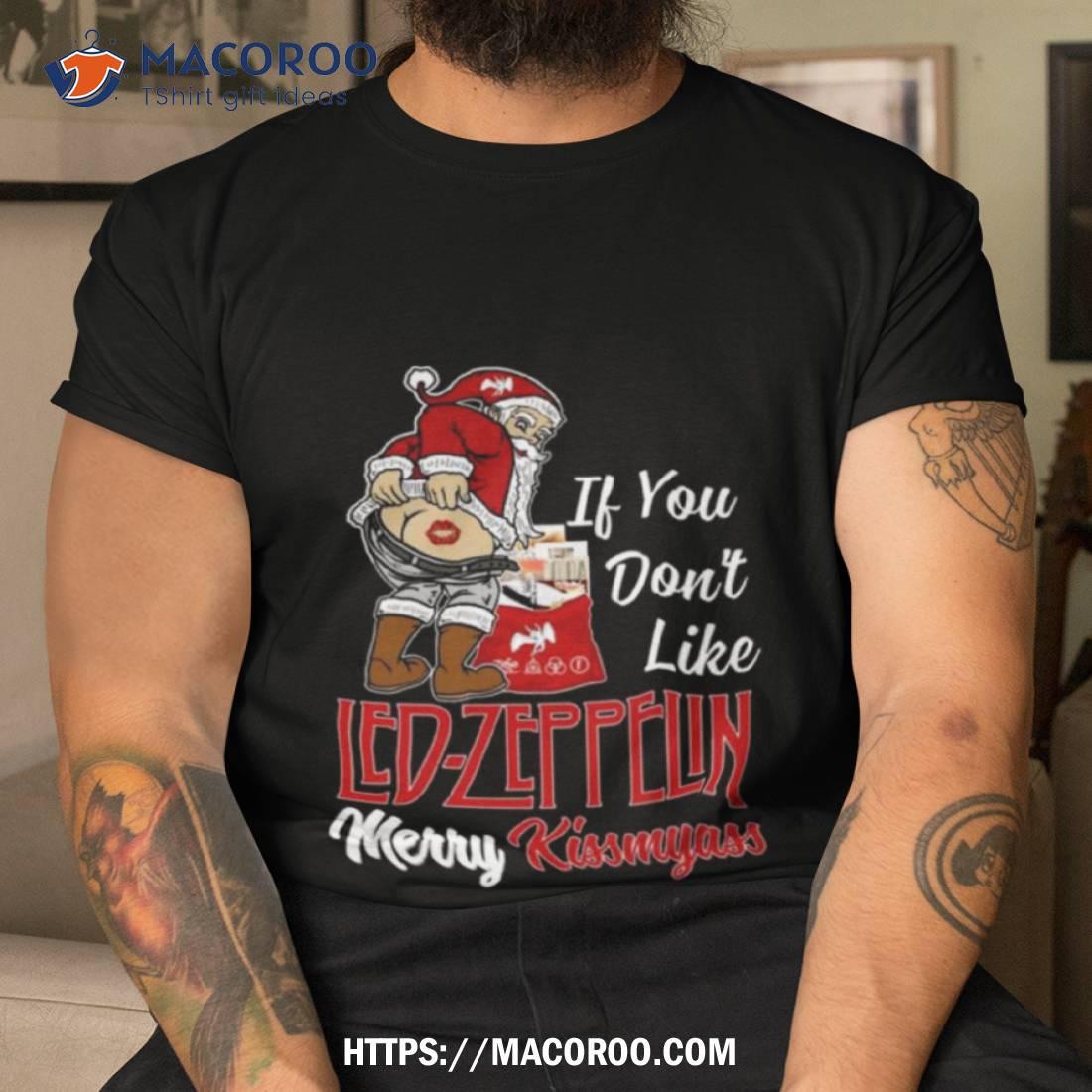 Santa Claus If You Don’t Like Led Zeppelin Merry Kissmyass 2023 T Shirt Santa Claus If You Don’t Like Led Zeppelin Merry Kissmyass 2023 T Shirt