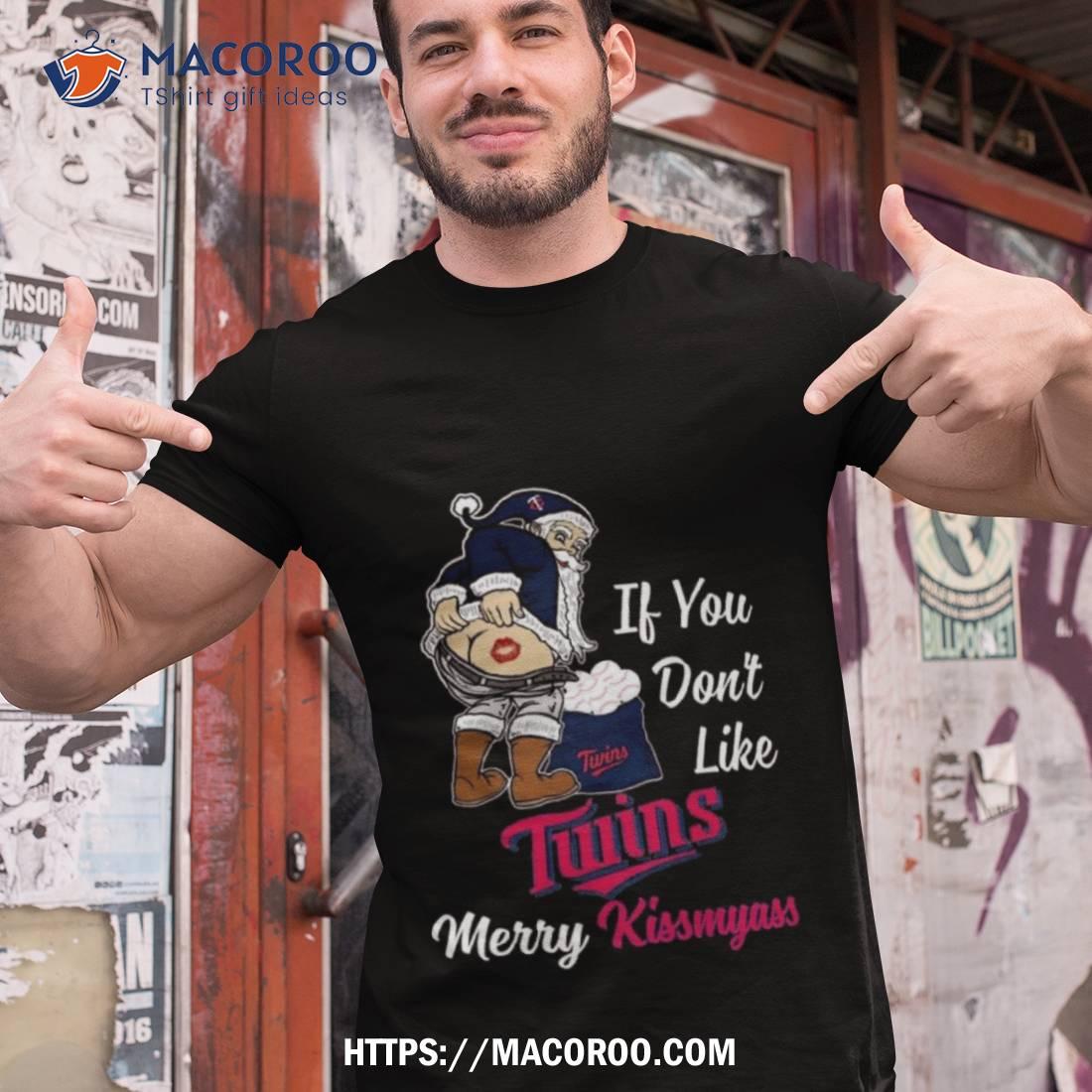 Santa Claus If You Don’t Like Minnesota Twins Merry Kissmyass T Shirt Santa Claus If You Don’t Like Minnesota Twins Merry Kissmyass T Shirt