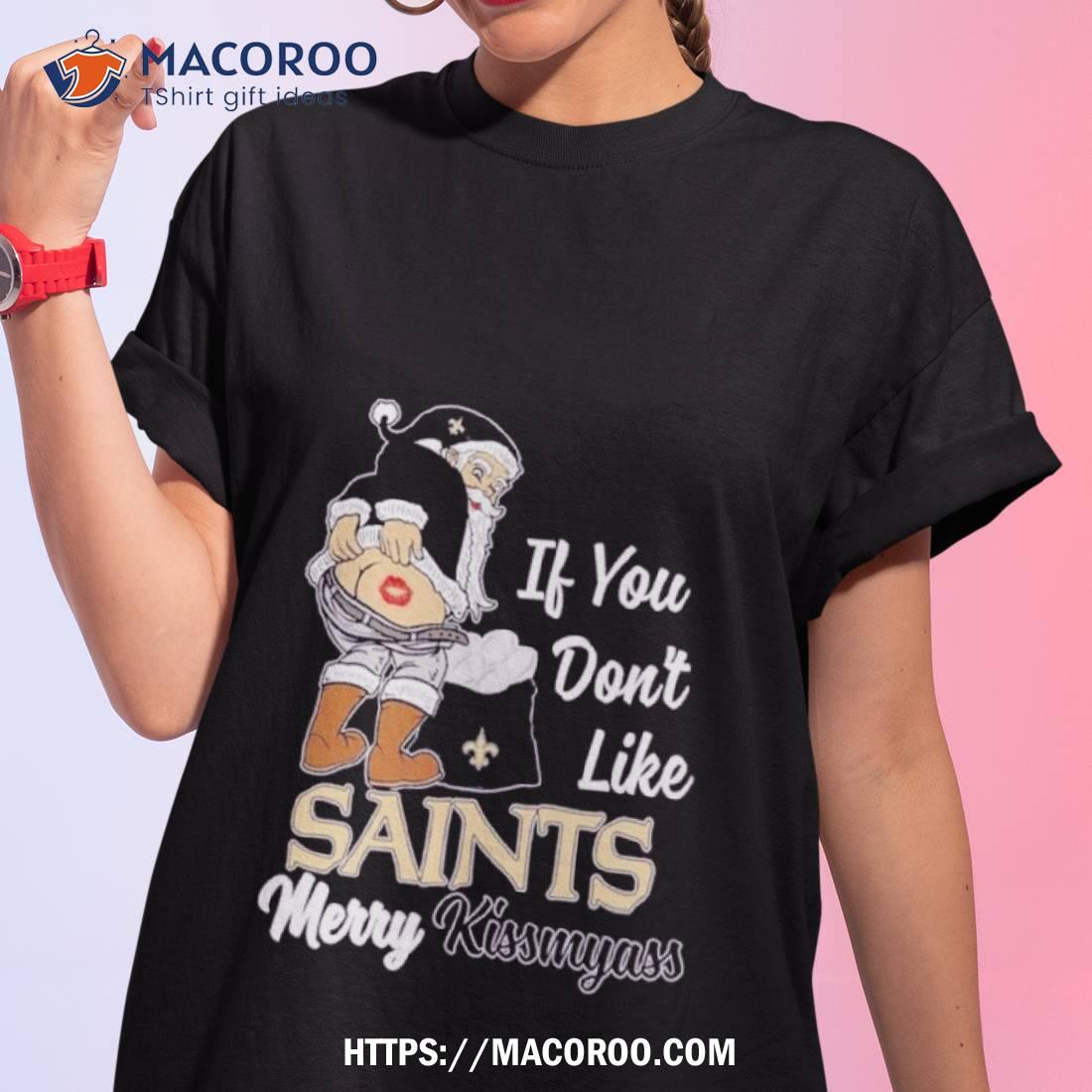 Santa Claus If You Don t Like New Orleans Saints Merry Kissmyass T