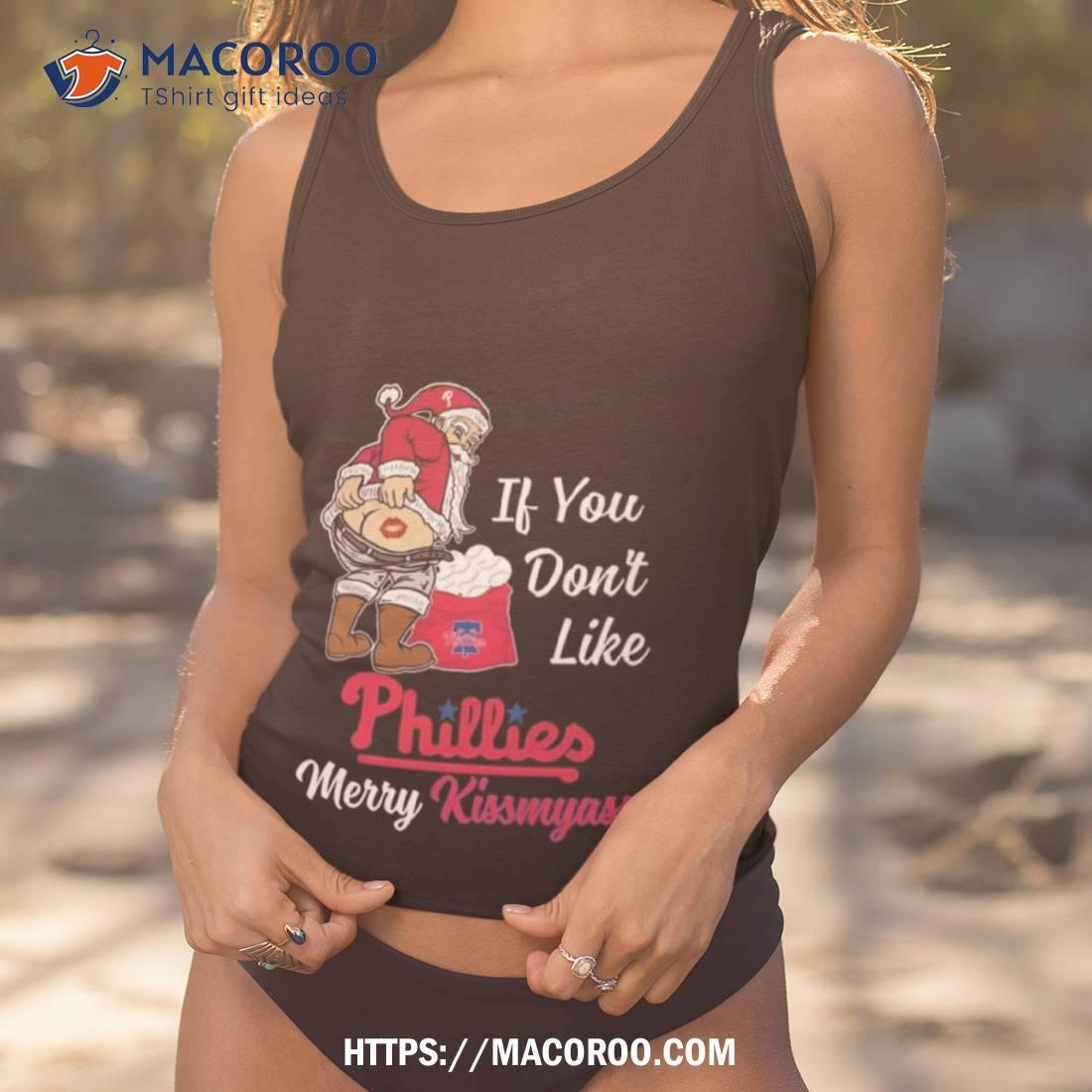 Santa Claus If You Don’t Like Philadelphia Phillies Merry Kissmyass T Shirt Santa Claus If You Don’t Like Philadelphia Phillies Merry Kissmyass T Shirt