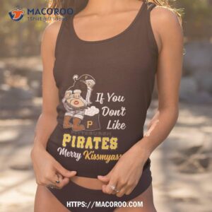 Santa Claus If You Don’t Like Pittsburgh Pirates Merry Kissmyass T Shirt 3 santa claus if you don t like pittsburgh pirates merry kissmyass t shirt tank top 1