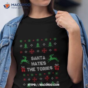 Santa Hates The Tories Funny Anti Tory Christmas Shirt