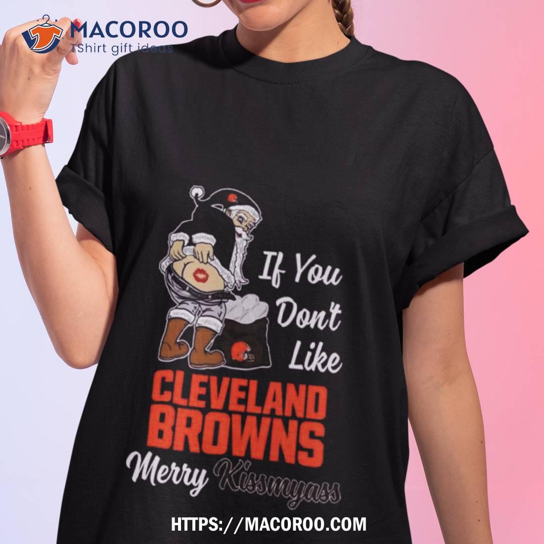 Santa If You Don't Like Cleveland Browns Merry Kissmyass 2023 Christmas T  Shirt