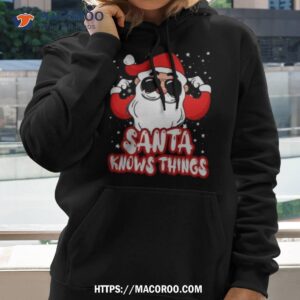Santa Knows Things Shirt