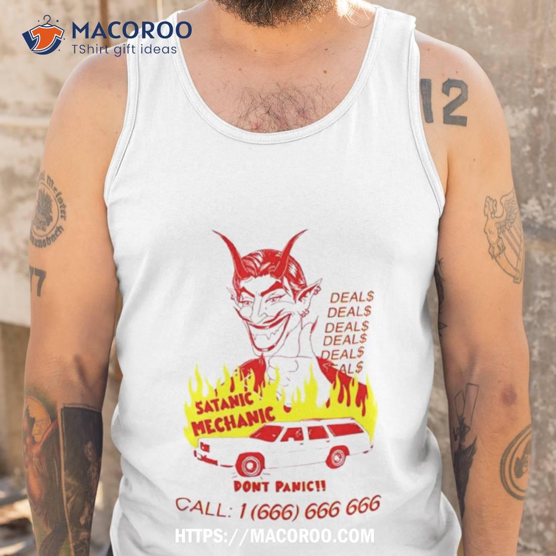Satanic Mechanic Deals Don’t Panic Shirt Satanic Mechanic Deals Don’t Panic Shirt