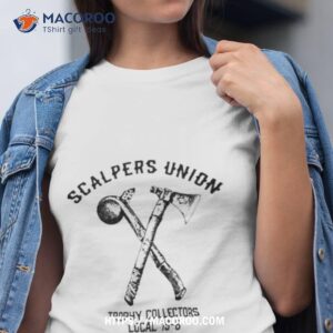 scalpers union trophy collectors local 15 6 shirt tshirt