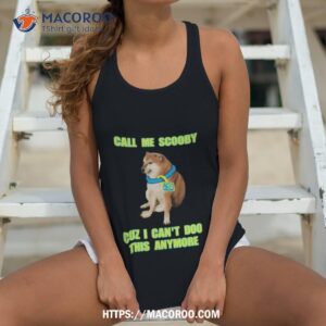 Scooby Cheems Call Me Scooby Cuz I Can’t Do This Anymore T Shirt 3 scooby cheems call me scooby cuz i can t do this anymore t shirt tank top 4