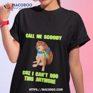 scooby cheems call me scooby cuz i can t do this anymore t shirt tshirt 1