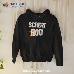 Screw Hou Houston Astros Shirt