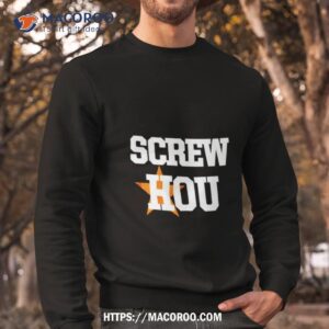 screw hou houston astros shirt sweatshirt