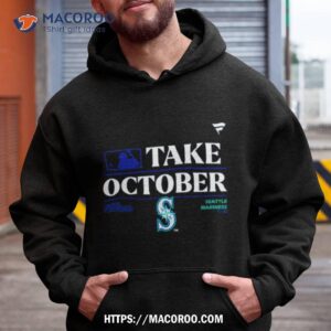 seattle mariners mlb take october 2023 postseason shirt hoodie