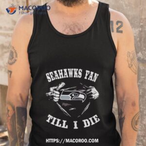 Seattle Seahawks Fan Fan Till I Die Shirt