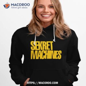sekret machines shirt hoodie 1