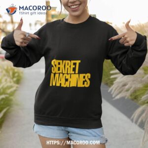 sekret machines shirt sweatshirt 1