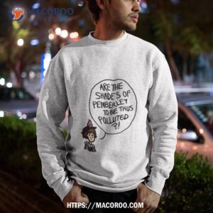 shades of pemberley shirt sweatshirt