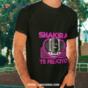 Shakira Te Felicito Hearshirt